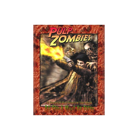 All Flesh Must Be Eaten RPG: PULP ZOMBIES (Sourcebook)