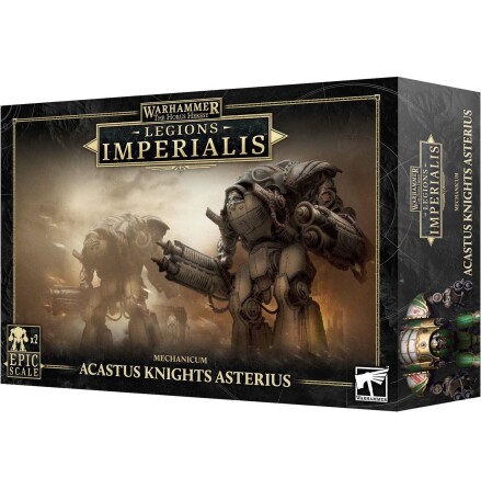 LEGIONS IMPERIALIS: MECHANICUM ACASTUS KNIGHTS ASTERIUS (release 2025-05-03)